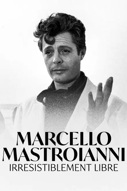 Marcello Mastroianni - IrrÃ©sistiblement libre